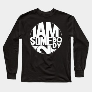 I Am Somebody 2 Long Sleeve T-Shirt